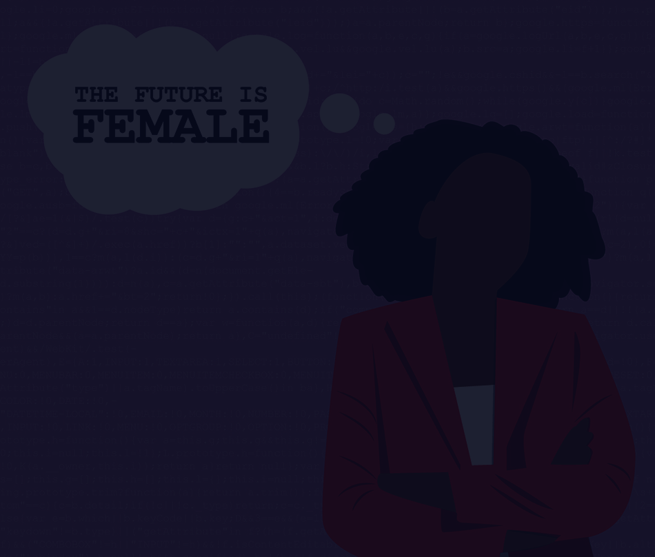 A graphic of someone in front of a purple background with a though bubble that says 'THE FUTURE IS FEMALE'. There is a dark overlay over the image.
