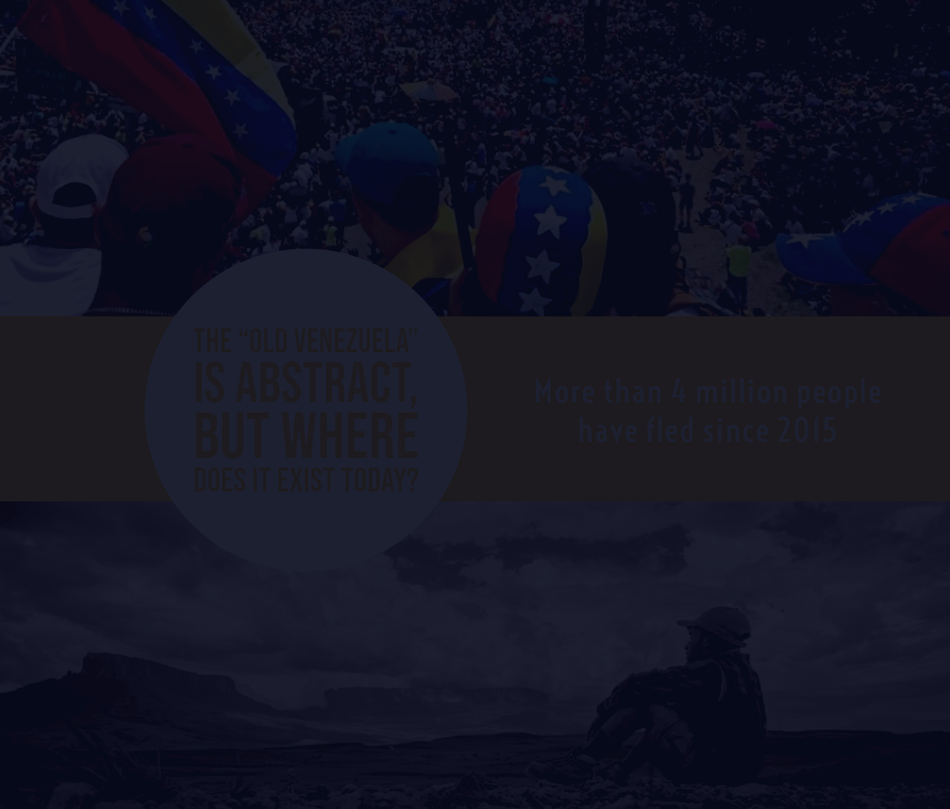 'THE "OLD VENEZUELA" IS ABSTRACT, BUT WHERE DOES IT EXIST TODAY?' is written in yellow font in a white bubble. To the right of it, 'More than 4 million people have fled since 2015' is written in white on a yellow banner. There is a photo of a crowd gathered at the top of the graphic and a photo of a person staring at mountains at the bottom of the graphic. There is a dark overlay over the entire graphic.