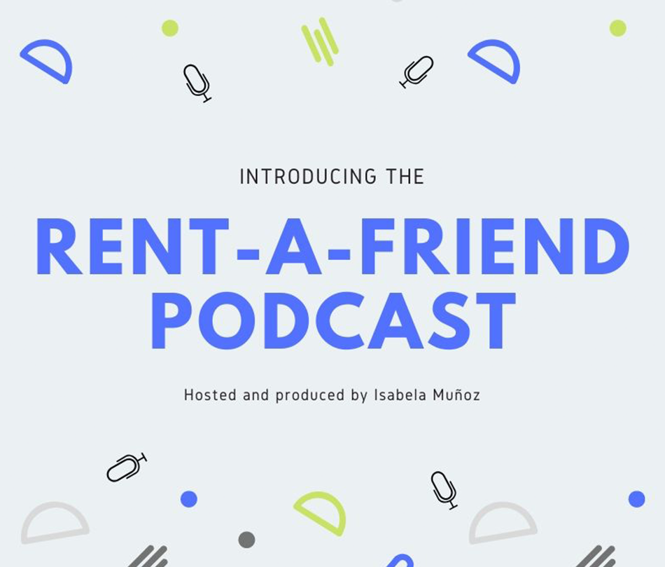 'INTRODUCING THE' is written in black, while 'RENT-A-FRIEND PODCAST' is written much larger in blue text. In smaller black font, 'Hosted and produced by Isabela Munoz' is written in black. There are smaller symbols in the graphic as well, in various colours.